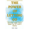 The Power of Letting Go Discover Inner Peace Opens You To Life's Beauty