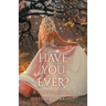 Have You Ever?: A Fairytale of a Different Variety