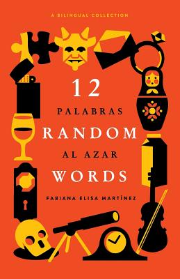 12 Random Words / 12 Palabras al Azar: A Bilingual Collection (English / Spanish) - Paperback by Books by splitShops