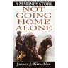 Not Going Home Alone: Not Going Home Alone: A Marine's Story