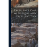 Excellence, Can We Be Equal and Excellent Too