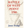 Battle of West Point 1780: A Tale of the Revolution