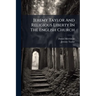 Jeremy Taylor And Religious Liberty In The English Church