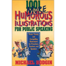 1001 More Humorous Illustrations for Public Speaking: Fresh, Timely, and Compelling Illustrations for Preachers, Teachers, and Speakers