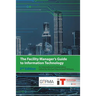 The Facility Manager's Guide to Information Technology: Second Edition