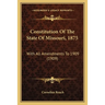 Constitution Of The State Of Missouri, 1875: With All Amendments To 1909 (1909)