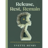 Release, Rest, Remain: A 30-Day Devotional to Embrace Abiding Over Striving