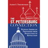 The St. Petersburg Connection: Russian-American Friendship from Revolution to Revolution