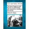 The Law of Agency and the Law of Partnership: With Questions, Problems and Forms.