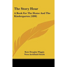 The Story Hour: A Book For The Home And The Kindergarten (1890)