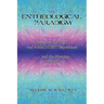 The Entheological Paradigm: Essays on the DMT and 5-MeO-DMT Experience, and the Meaning of it All