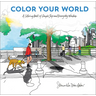 Color Your World: A Coloring Book of Simple Joys and Everyday Wonders