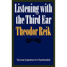 Listening with the Third Ear: The Inner Experience of a Psychoanalyst