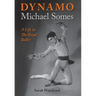 Dynamo, Michael Somes A Life in The Royal Ballet