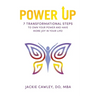 Power Up: 7 Transformational Steps to Own Your Power and Have More Joy in Your Life!