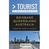 Greater Than a Tourist - Brisbane Queensland Australia: 50 Travel Tips from a Local