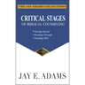 Critical Stages of Biblical Counseling: Getting Started, Breaking Through, Finishing Well