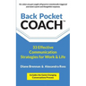 Back Pocket Coach: 33 Effective Communication Strategies for Work & Life