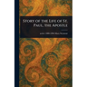 Story of the Life of St. Paul, the Apostle