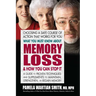 What You Must Know About Memory Loss & How You Can Stop It: A Guide to Proven Techniques and Supplements to Maintain, Strengthen, or Regain Memory