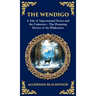 The Wendigo: A Legendary Tale of Supernatural Horror - Fear and Madness in the Canadian Wilderness (Deluxe Hardbound Edition)