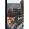 A History Of Germany From The Earliest Times To The Present Day