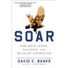 Soar: How Boys Learn, Succeed, and Develop Character