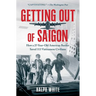 Getting Out of Saigon: How a 27-Year-Old Banker Saved 113 Vietnamese Civilians