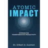 Atomic Impact: Systems for Transformative Productivity