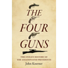 The Four Guns: The Stolen History of the Assassinated Presidents