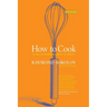 How to Cook Revised Edition: An Easy and Imaginative Guide for the Beginner