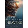 When I Consider Your Heavens: How Science and Philosophy Lead Us to God