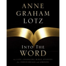 A Into the Word Bible Study Guide: 52 Life-Changing Bible Studies for Individuals and Groups