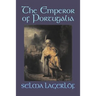 The Emperor of Portugalia by Selma Lagerlof, Fiction, Action & Adventure, Fairy Tales, Folk Tales, Legends & Mythology
