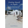 Finding Myself in Puglia: A Journey of Self-Discovery Under the Warm Southern Italian Sun