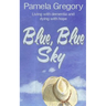 Blue, Blue Sky: Living with dementia and dying with hope