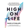 High on Life: How to Naturally Harness the Power of Six Key Hormones and Revolutionize Yourself