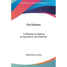 On Poisons: In Relation to Medical Jurisprudence and Medicine