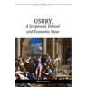 USURY, A Scriptural, Ethical and Economic View