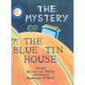 The Mystery of the Blue Tin House: A Mirabella Morehugs Adventure