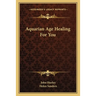 Aquarian Age Healing For You