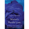 Women's Parallel Lives: Let women pave a path to a life they can be proud to call theirs.