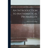 An Introduction to Mathematical Probability
