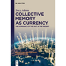 Collective Memory as Currency: The Dominance of the Past in the Present