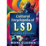 Cultural Encyclopedia of LSD, 2d ed.