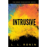Thriller Romance: Intrusive: An Action Adventure Thriller filled with Romance, Mystery and Suspense