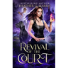 Revival of the Court: An Urban Fantasy Novel
