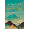 Miracles and the Holy Spirit: Stories of Personal and Family Miracles