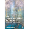 The Consciousness Network: How the Brain Creates Our Reality