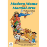 Modern Moms of Martial Arts Volume One